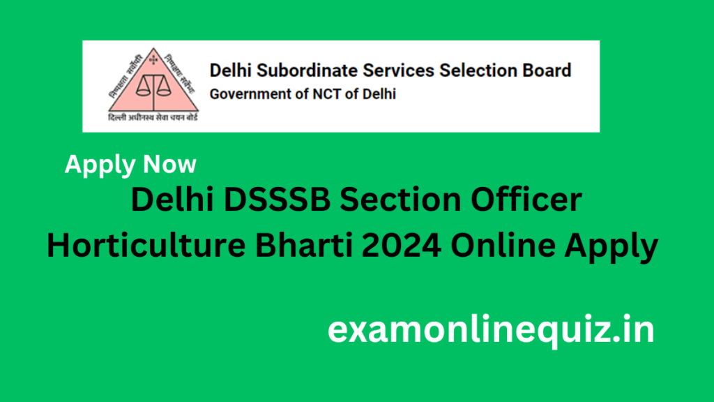 Delhi DSSSB Section Officer Horticulture Bharti 2024 Online Apply