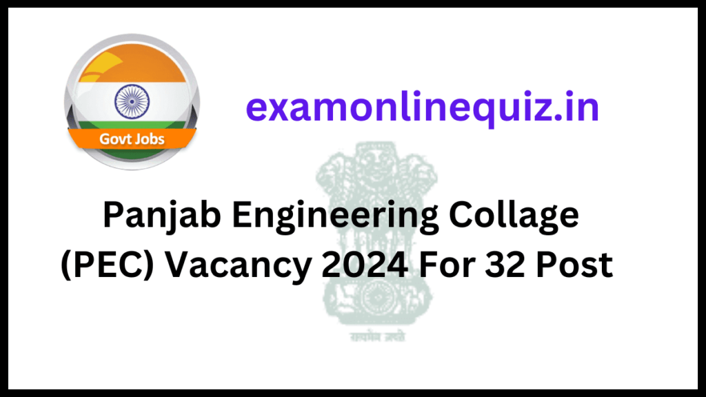 Panjab Engineering Collage (PEC) Vacancy 2024 For 32 Post Apply Now